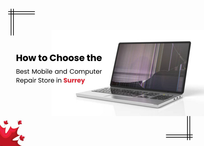 How to Choose the Best Mobile and Computer Repair Store in Surrey