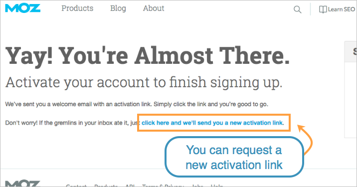 If you haven't received an activation email, you can request a new one be sent to your email.