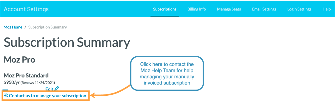 You can use the contact us link on your subscriptions overview page to reach out the Help Team for assistance.
